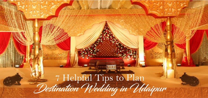 7 Helpful Tips to Plan a Destination Wedding in Udaipur