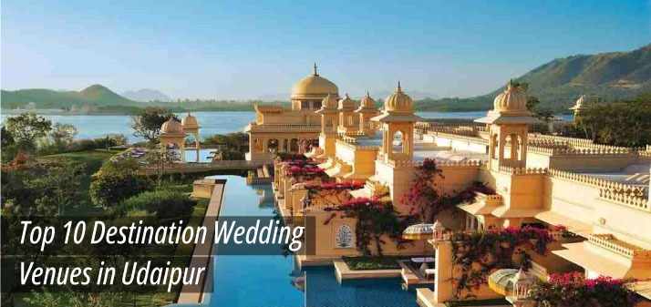 Top 10 Destination Wedding Venues in Udaipur