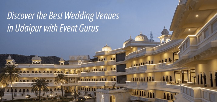 Discover the Best Wedding Venues in Udaipur with Event Gurus