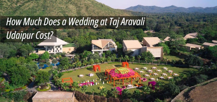 taj-aravali-udaipur-wedding-cost