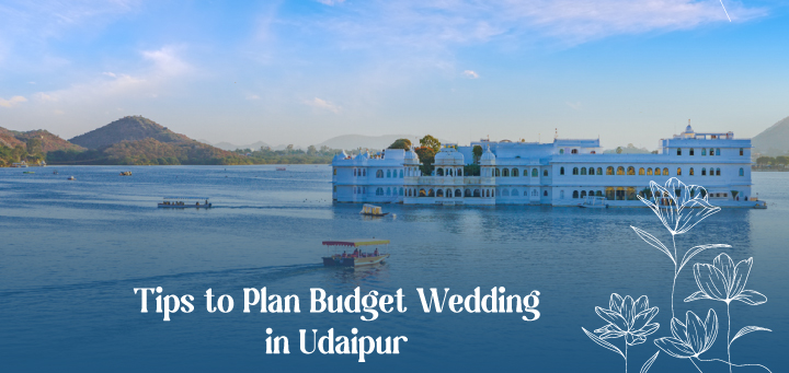 Tips to Plan Budget Wedding in Udaipur