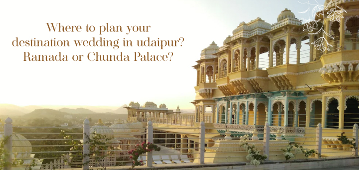 destination-wedding-in-udaipur-ramada-or-chunda-palace